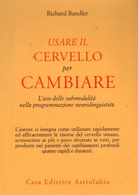 Usare Il Cervello Per Cambiare Clexidra Libri Rari E Fuori Commercio