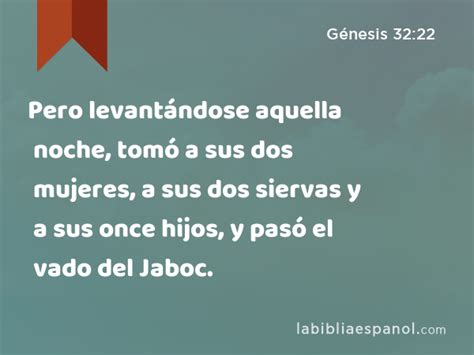 Génesis 32 22 Pero levantándose aquella noche tomó a sus dos mujeres