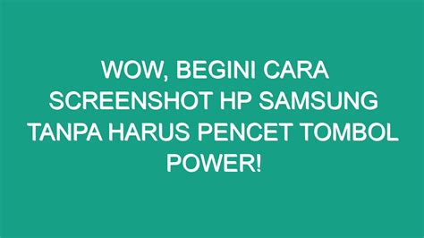 Wow Begini Cara Screenshot Hp Samsung Tanpa Harus Pencet Tombol Power