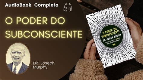 O Poder Do Subconsciente De Joseph Murphy Audiobook Completo