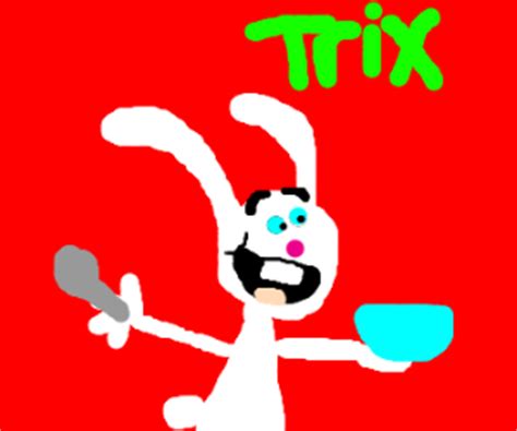 Silly Rabbit, Trix are for kids! - Drawception