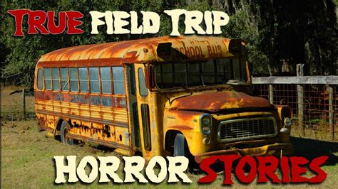 True Scary Field Trip Horror Stories Youtube