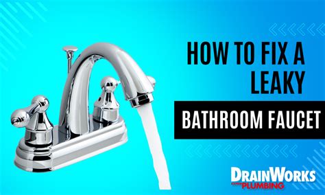 How To Fix A Leaky Bathroom Faucet DrainWorks Plumbing Toronto