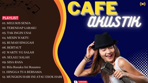 Cafe Akustik Full Album 2023 Akustik Lagu Indonesia 2023 YouTube Music