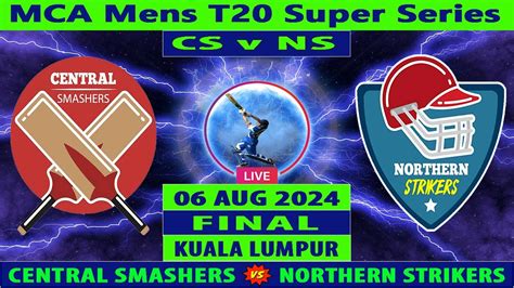 Central Smashers Vs Northern Strikers Cs Vs Ns Final Of Mca Mens