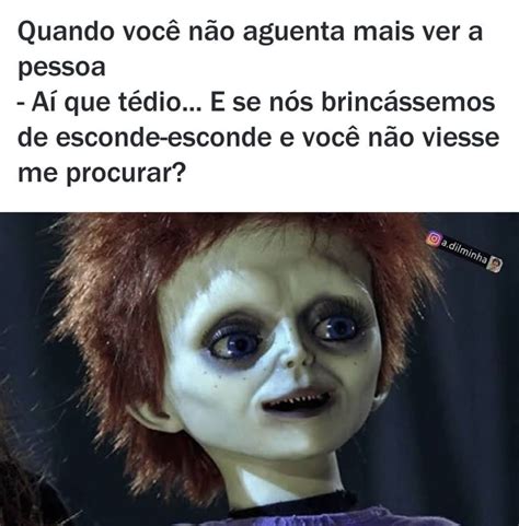 Quando você manda um meme pra alguém e a pessoa fala que já tinha visto