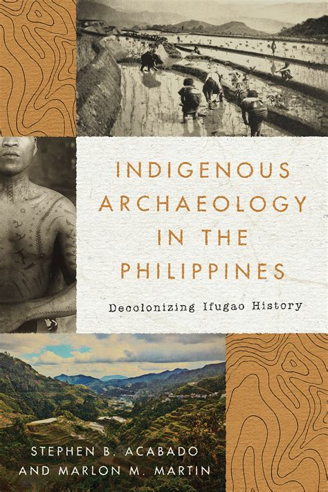 Indigenous Archaeology in the Philippines: Decolonizing Ifugao History ...