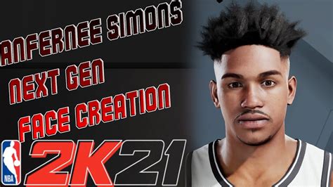 ANFERNEE SIMONS NEXT GEN FACE CREATION NBA 2K21 YouTube