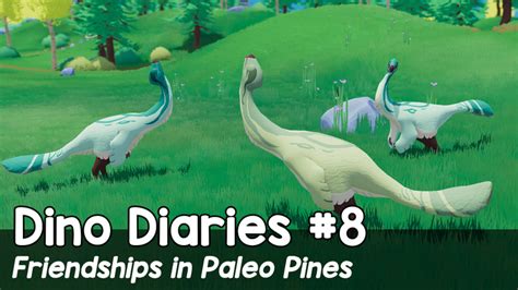 Dino Diaries Friendships In Paleo Pines Paleo Pines