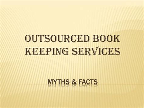 Ppt Myths And Facts About Outsourced Bookkeeping Services Powerpoint