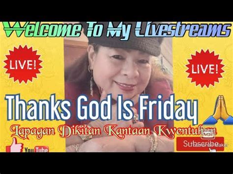 Live2024 Thanks God Is Friday Lapagan Dikitan Kantaan Kwentuhan