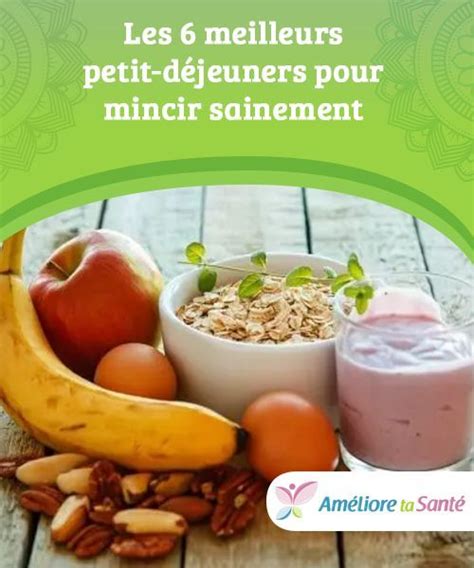 Les 6 meilleurs petits déjeuners pour mincir sainement Meilleur petit