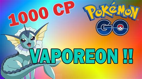 Pokemon Go Vaporeon 1000 Cp Pokemon Go Youtube