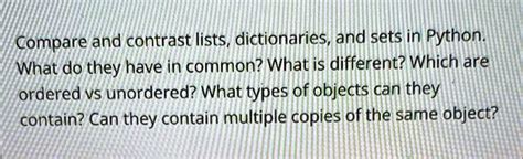 Solved Compare And Contrast Lists Dictionaries And Sets In Python What Do They Have In