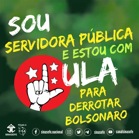 Estou Lula Para Derrotar Bolsonaro Baixe E Compartilhe Sinasefe Rn