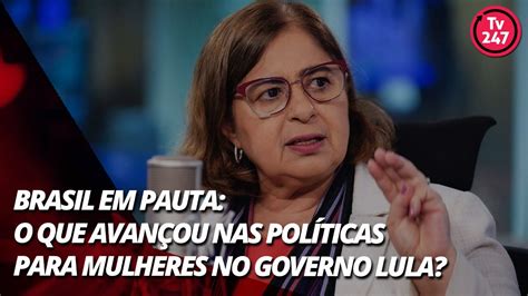 Brasil Em Pauta O Que Avançou Nas Políticas Para Mulheres No Governo