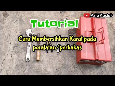 Cara Membersihkan Karat Pada Peralatan Perkakas Tutorial YouTube