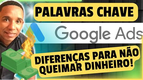 COMO ESCOLHER CORRESPONDENCIA DE PALAVRA CHAVE GOOGLE ADS PASSO A PASSO