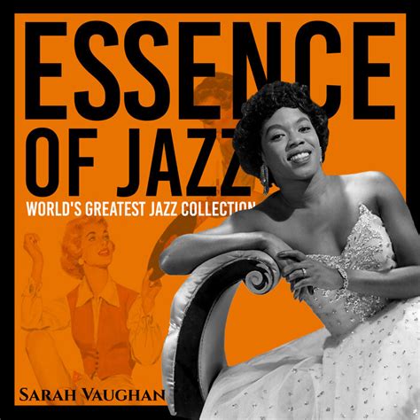 Essence Of Jazz World S Greatest Jazz Collection By Sarah Vaughan On