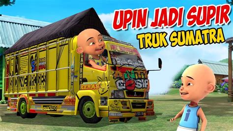 Upin Ipin Numpak Truck Sumatra Ipin Senang Gta Lucu P Youtube