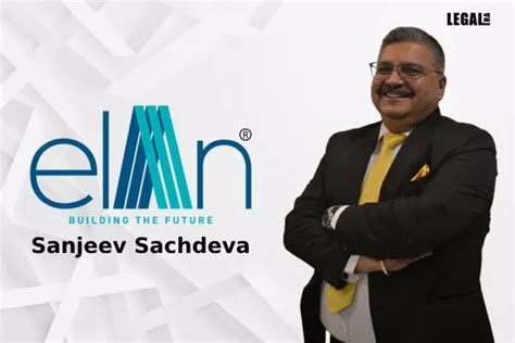 Sanjeev Sachdeva Joins Elan Group As Head Legal Legal 60