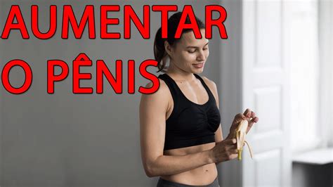 Como aumentar o penis Exercícios para aumentar O PÊNIS FUNCIONAM