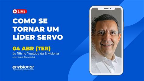 Como se tornar um líder servo Josué Campanhã YouTube