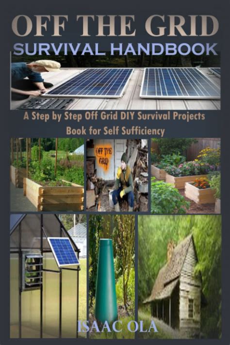 Off Grid Survival Projects Book For Complete Beginners A Step By Step