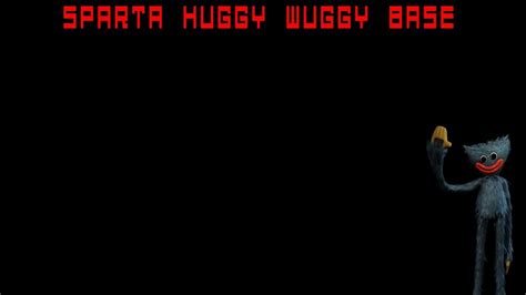 Sparta Huggy Wuggy Base Youtube