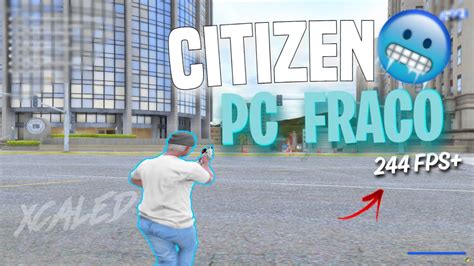 A Melhor Citizen Para Pc Fraco Muito Otimizada Fps Para Ganhar