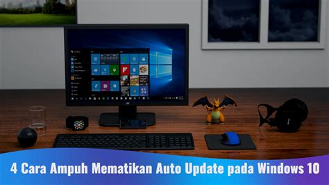 4 Cara Ampuh Mematikan Auto Update Pada Windows 10