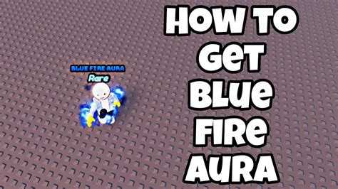 How To Get Blue Fire Aura In Find The Auras Roblox Blue Fire Aura