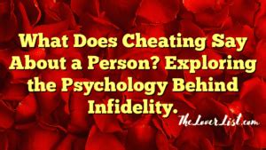 What Does Cheating Say About A Person Exploring The Psychology Behind