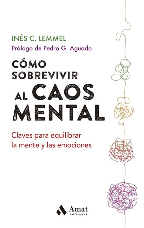 C Mo Sobrevivir Al Caos Mental Claves Para Equilibrar La Mente Y Las