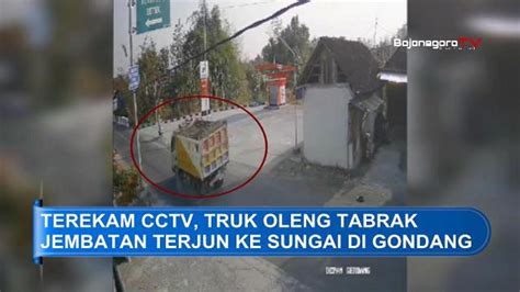 Terekam Cctv Truk Oleng Tabrak Jembatan Terjun Ke Sungai Di Gondang