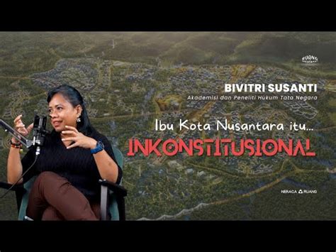 Ikn Itu Inkonstitusional Bivitri Susanti Akademisi Dan Peneliti