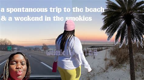 VLOG Weekend In The Smokies Spontaneous Trip To The Beach Tiktok