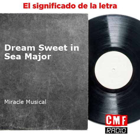 La Historia Y El Significado De La Canci N Dream Sweet In Sea Major