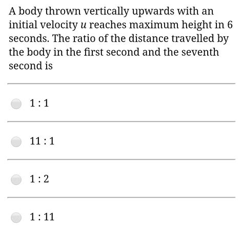 A Body Thrown Vertically Upwards With An Initial Velocity U Reaches Maximum Height In 6