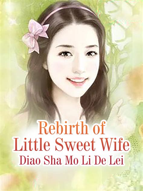 Rebirth Of Little Sweet Wife Novel Full Story Book Babelnovel