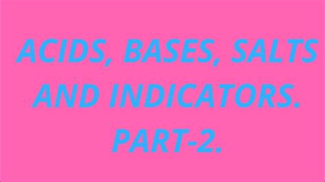 Acids Bases Salts And Indicators Part 2 অ্যাসিড ক্ষারক লবণ এবং নির্দেশক। দ্বিতীয় অংশ