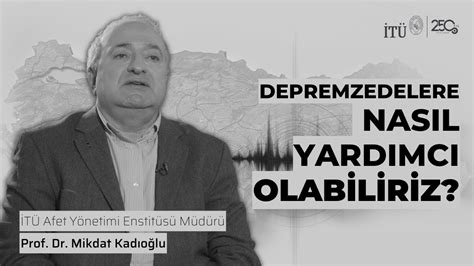 Depremzedelere nasıl yardımcı olabiliriz Prof Dr Mikdat Kadıoğlu