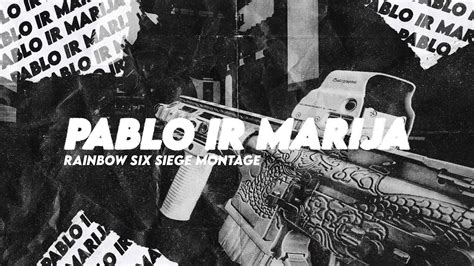 Pablo Ir Marija Rainbow Six Siege Montage YouTube