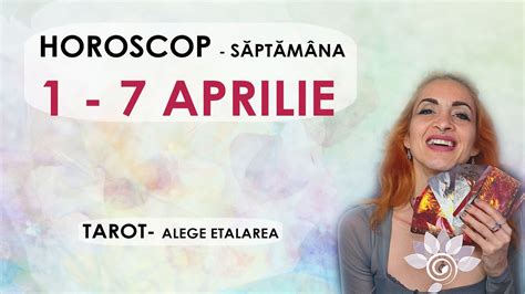 Săptămâna 1 7 APRILIE Horoscop Alege Zodia ta TAROT 2024 YouTube