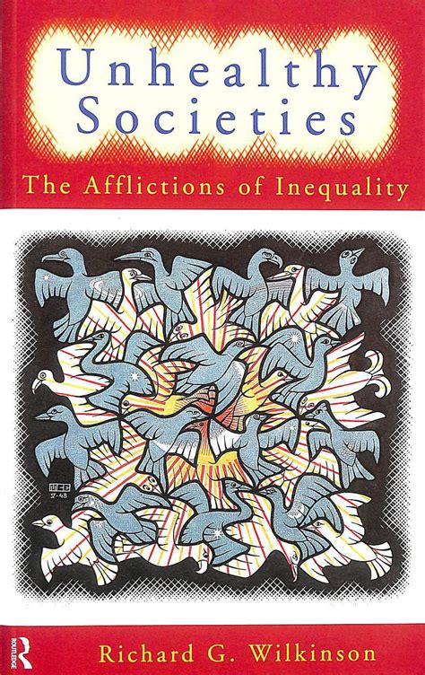 Unhealthy Societies The Afflictions Of Inequality Wilkinson Richard