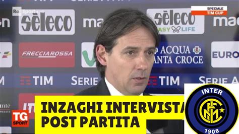 Intervista Inzaghi Post Partita YouTube