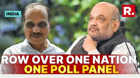 Adhir Ranjan Chowdhury Writes To Amit Shah Declines To Be Part Of One