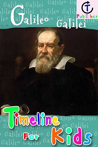 Galileo Galilei Timeline For Kids Ebook Publisher Ct Amazonca