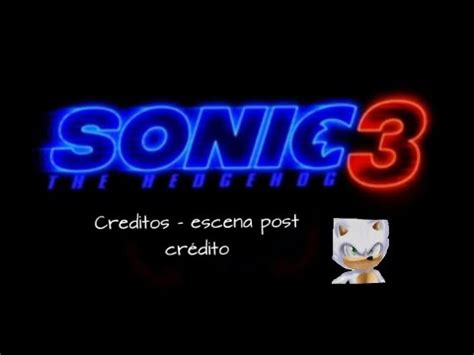 Sonic 3 la Película Credutos y escena post credito YouTube