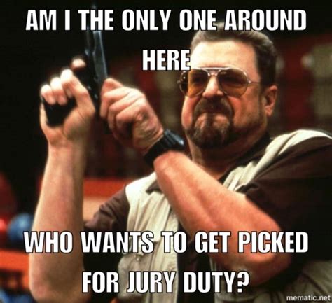 To The Guy Who Used Reddit To Get Out Of Jury Duty Meme Guy